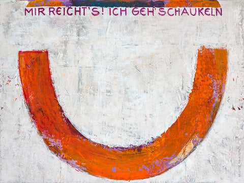 Wandbild 'Mir reicht's. Ich geh' schaukeln' von Brigitte Anna Franck