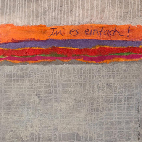 Wandbild 'Tu es einfach -MiniART' von Brigitte Anna Franck